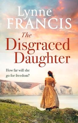 The Disgraced Daughter : a captivating saga of love, betrayal and secrets