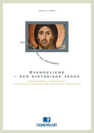 Forsidebilde av Evangeliene - den historiske Jesus : evangelienes tilblivelse, kulturelle kontekst og religiøse idéinnhold