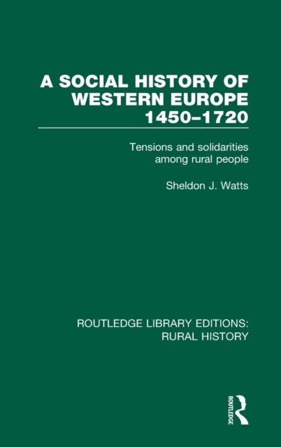 A Social History of Western Europe, 1450-1720 : Tensions and Solidarities among Rural People
