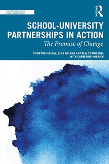 School-University Partnerships in Action : The Promise of Change