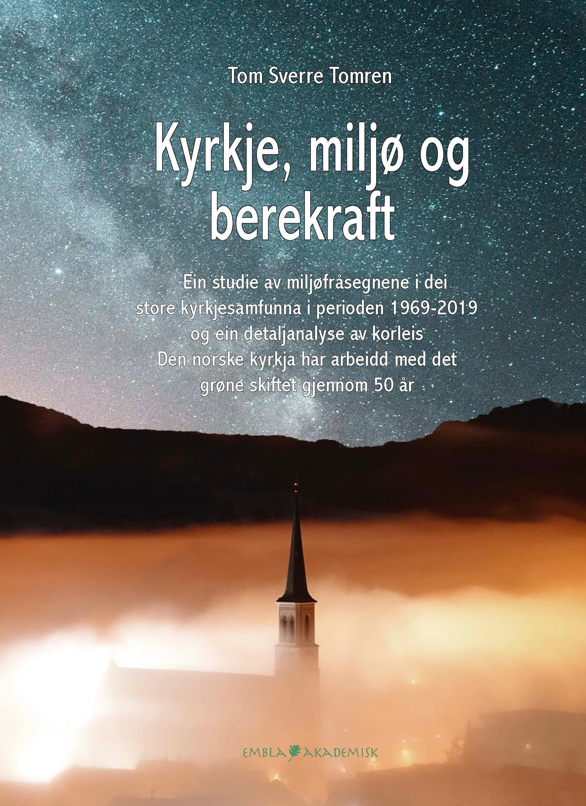 Forsidebilde av Kyrkje, miljø og berekraft : ein studie av miljøfrasegnene i dei store kyrkjesamfunna i perioden 1969-2019 og ein detaljanalyse av korleis Den norske kyrkja har arbeidd med det grøne skiftet gjennom 50 år