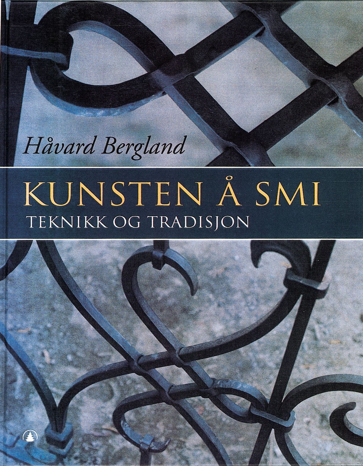Kunsten  å smi : teknikk og tradisjon