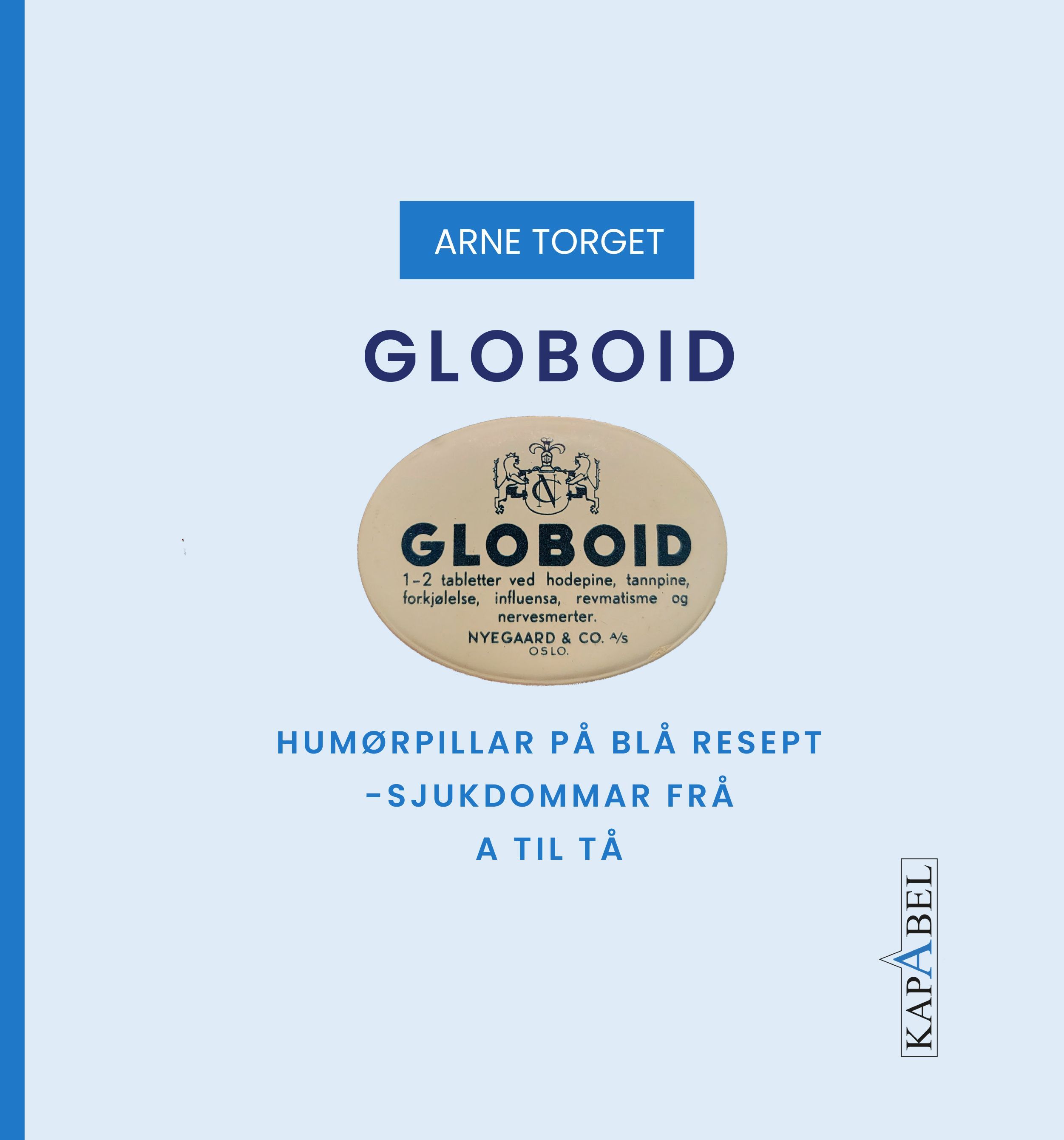 Globoid : humørpillar på blå resept : sjukdommar fra a til tå