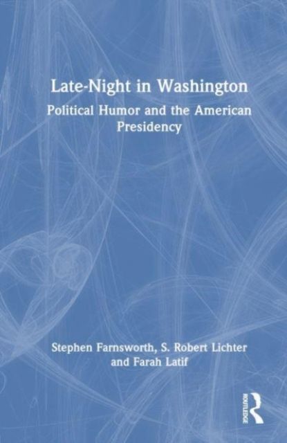 Forsidebilde av Late-Night in Washington : Political Humor and the American Presidency
