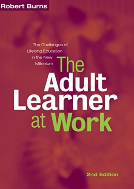 Adult Learner at Work : The challenges of lifelong education in the new millenium
