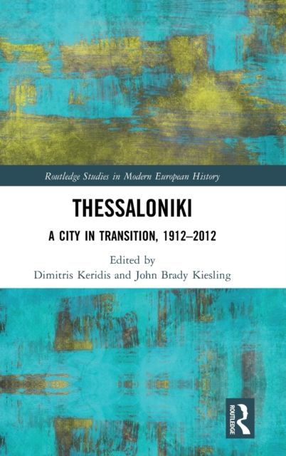 Thessaloniki : A City in Transition, 1912–2012