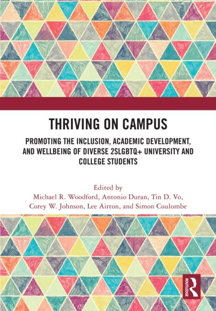Thriving on Campus : Promoting the Inclusion, Academic Development, and Wellbeing of Diverse 2SLGBTQ+ University and College Students