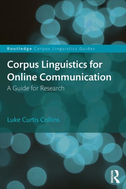 Corpus Linguistics for Online Communication : A Guide for Research