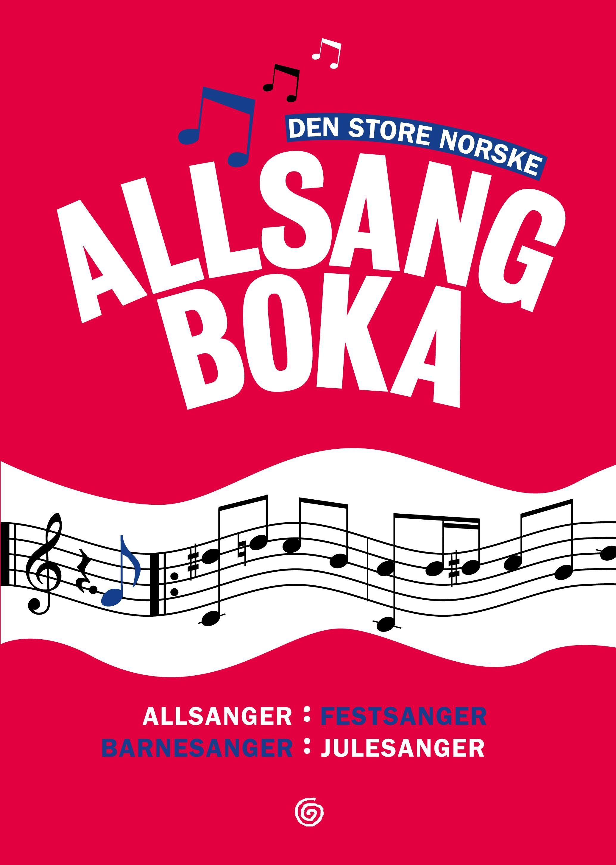 Den store norske allsangboka : allsanger, festsanger, barnesanger, julesanger
