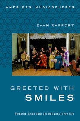Greeted With Smiles : Bukharian Jewish Music and Musicians in New York
