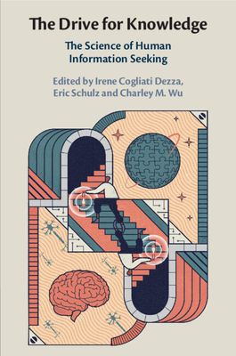 The Drive for Knowledge : The Science of Human Information Seeking
