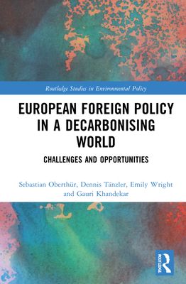 European Foreign Policy in a Decarbonising World : Challenges and Opportunities