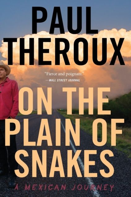 On The Plain Of Snakes : A Mexican Journey
