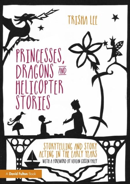 Princesses, Dragons and Helicopter Stories : Storytelling and story acting in the early years