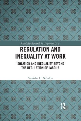 Regulation and Inequality at Work : Isolation and Inequality Beyond the Regulation of Labour