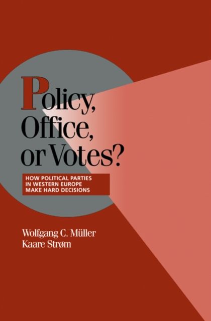 Policy, Office, or Votes? : How Political Parties in Western Europe Make Hard Decisions