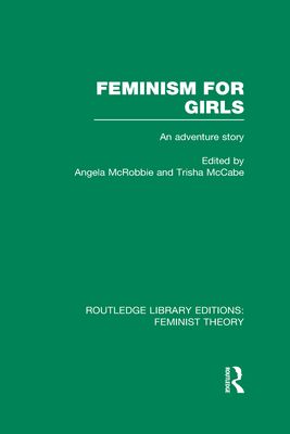 Feminism for Girls (RLE Feminist Theory) : An Adventure Story