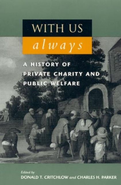 With Us Always : A History of Private Charity and Public Welfare