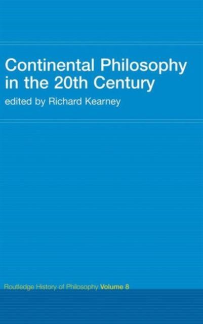 Continental Philosophy in the 20th Century : Routledge History of Philosophy Volume 8