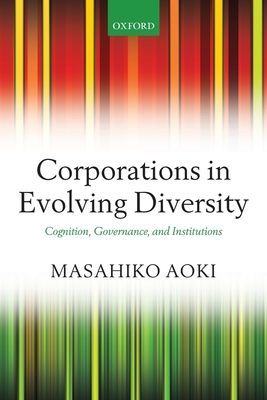 Corporations in Evolving Diversity : Cognition, Governance, and Institutions