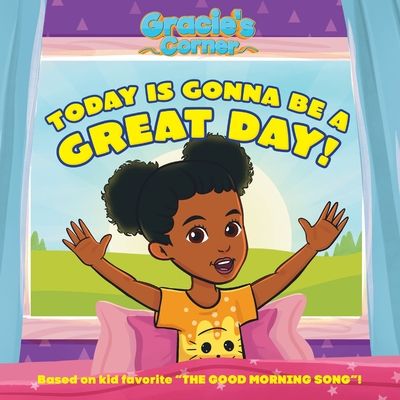 Gracie’s Corner: Today Is Gonna Be a Great Day!