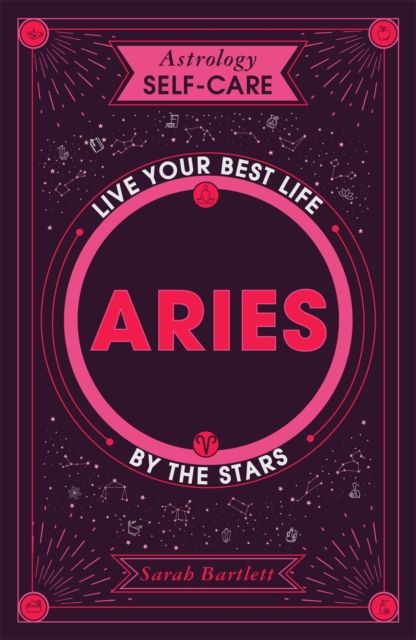 Astrology Self-Care: Aries : Live Your Best Life by the Stars