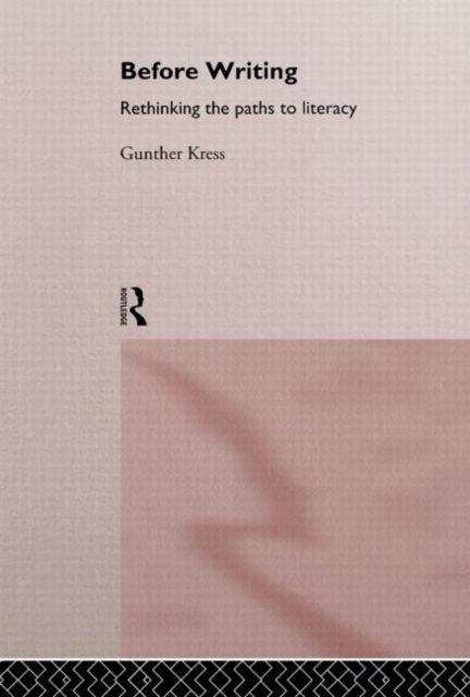 Before Writing : Rethinking the Paths to Literacy