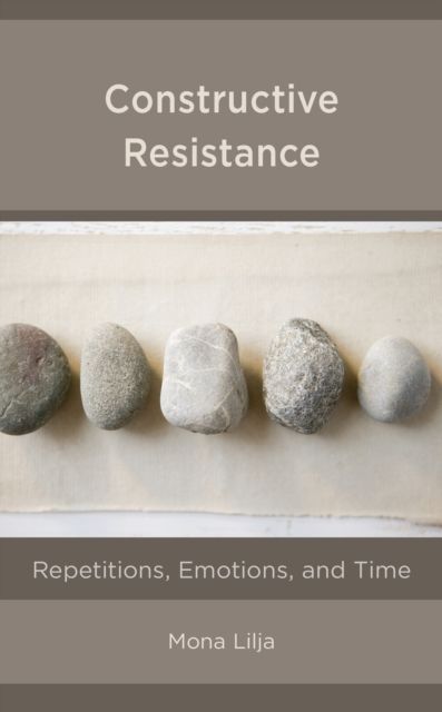 Forsidebilde av Constructive Resistance : Repetitions, Emotions, and Time