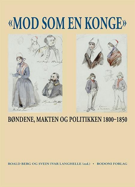 "Mod som en konge" : bøndene, makten og politikken 1800-1950