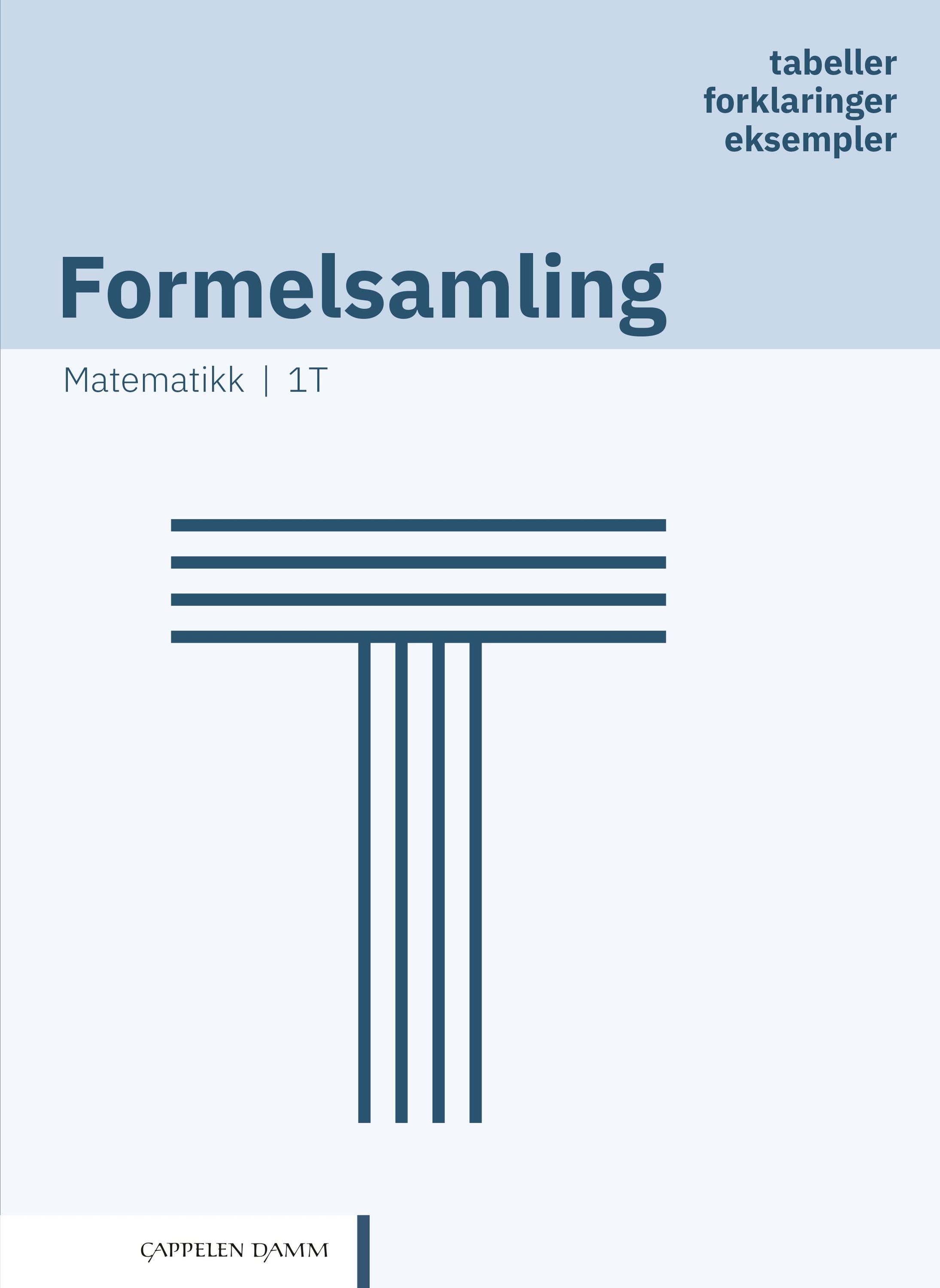 Formelsamling matematikk T : tabeller, forklaringer og eksempler 1T