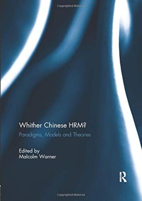 Whither Chinese HRM? : Paradigms, Models and Theories
