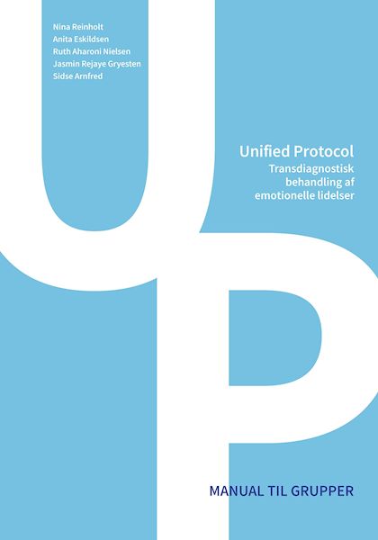 Unified Protocol : transdiagnostisk behandling af emotionelle lidelser. Manual til grupper