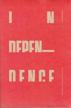 In dependence : collaborations and artists' initiatives