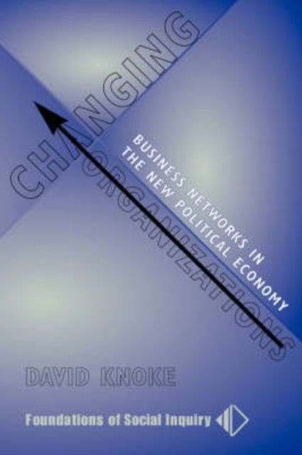 Changing Organizations : Business Networks In The New Political Economy