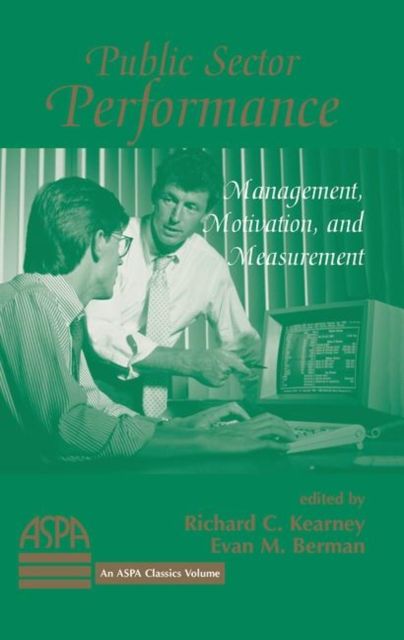 Public Sector Performance : Management, Motivation, And Measurement