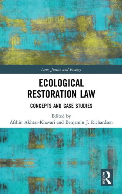 Ecological Restoration Law : Concepts and Case Studies