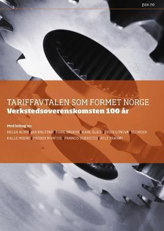 Tariffavtalen som formet Norge : verkstedoverenskomsten 100 år