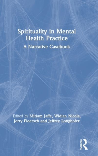 Spirituality in Mental Health Practice : A Narrative Casebook