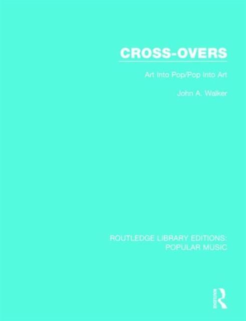 Cross-Overs : Art Into Pop/Pop Into Art