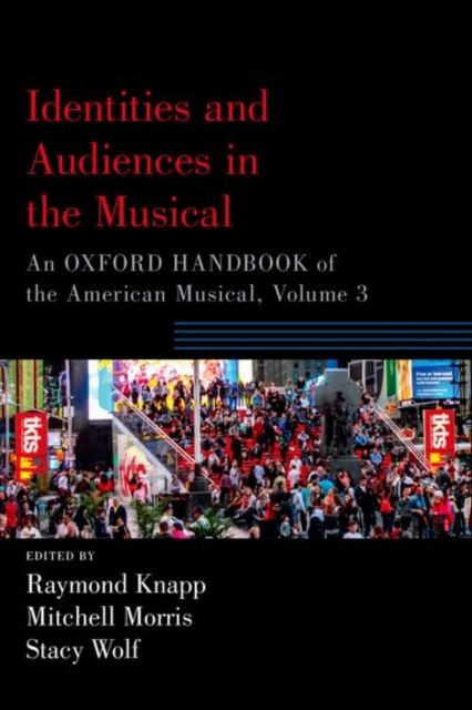 Forsidebilde av Identities and Audiences in the Musical : An Oxford Handbook of the American Musical, Volume 3