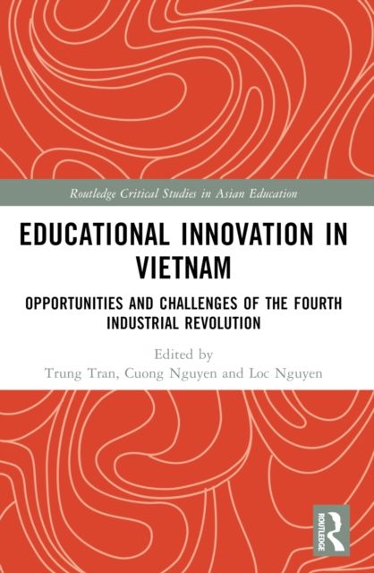 Educational Innovation in Vietnam : Opportunities and Challenges of the Fourth Industrial Revolution