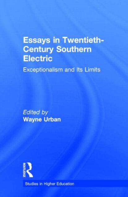 Essays in Twentieth-Century Southern Education : Exceptionalism and Its Limits