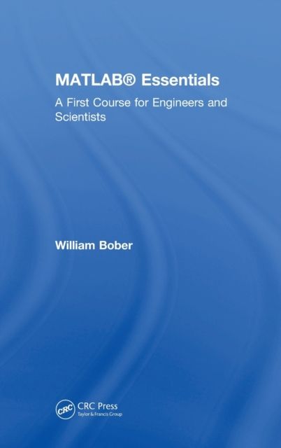 MATLAB® Essentials : A First Course for Engineers and Scientists