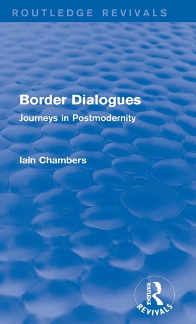 Border Dialogues (Routledge Revivals) : Journeys in Postmodernity