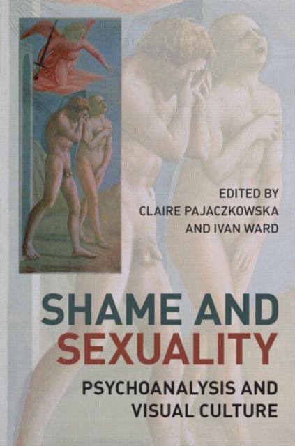 Shame and Sexuality : Psychoanalysis and Visual Culture
