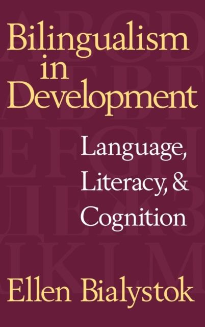 Bilingualism in Development : Language, Literacy, and Cognition