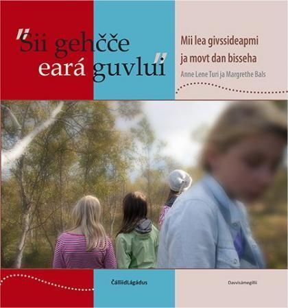 Sii gehcce eará guvlui : mii lea givssideapmi ja movt dan bisseha