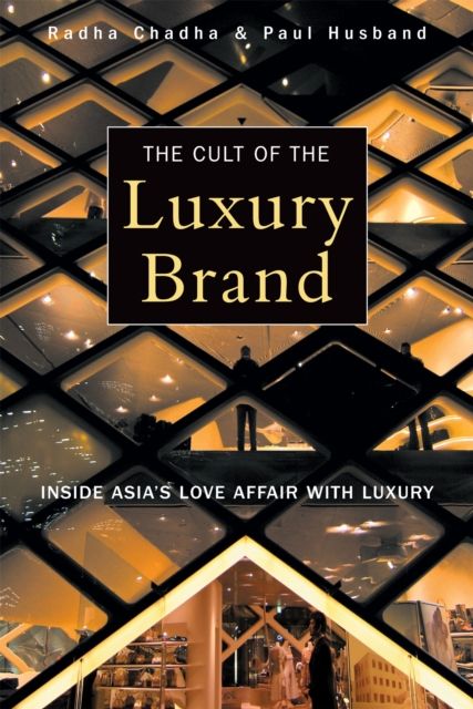 The Cult of the Luxury Brand : Inside Asia's Love Affair with Luxury