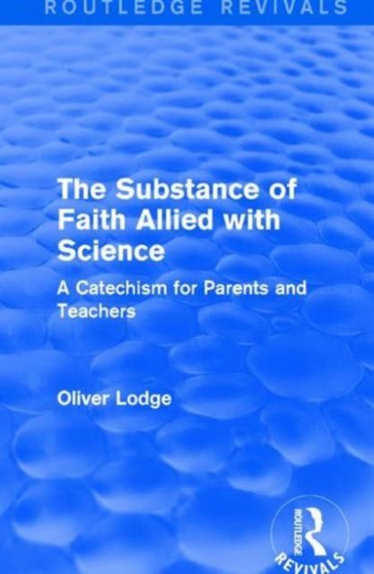 The Substance of Faith Allied with Science : A Catechism for Parents and Teachers