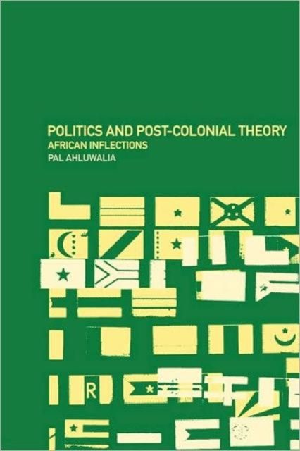 Politics and Post-Colonial Theory : African Inflections